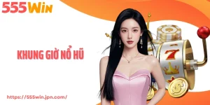 Khung Giờ Nổ Hũ 555Win - Bí Mật Từ Chu Kỳ RTP Hoàn Trả
